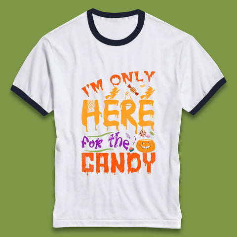I'm Only Here For The Candy Halloween Trick Or Treat Ringer T Shirt