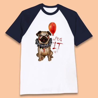Pug IT Pennywise Clown Dog Spoof Halloween Pug Dog Costume Horror Movie Serial Killer Baseball T Shirt