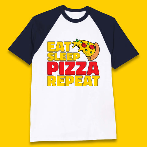Eat Sleep Pizza Repeat Baseball T-Shirt