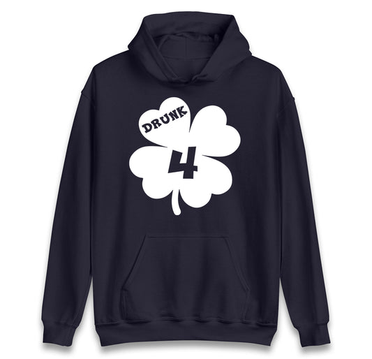 Drunk 4 St Patricks Day hoodie