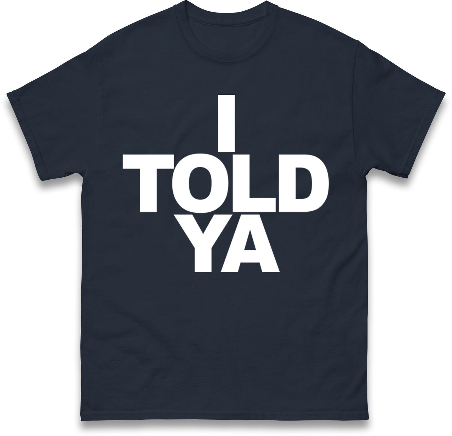 I Told Ya Tennis T Shirt