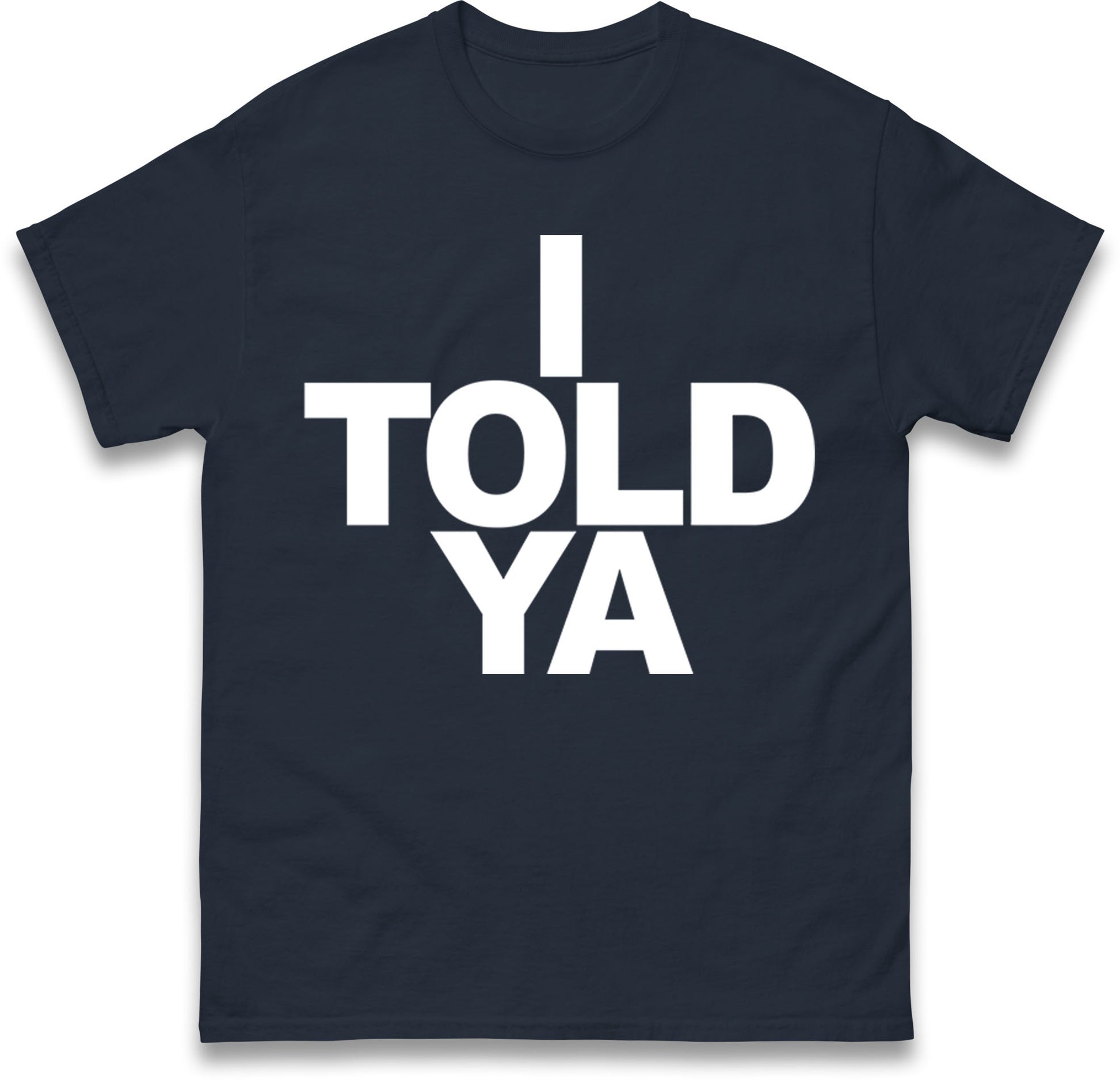 I Told Ya Tennis T Shirt