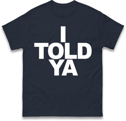 I Told Ya Tennis T Shirt