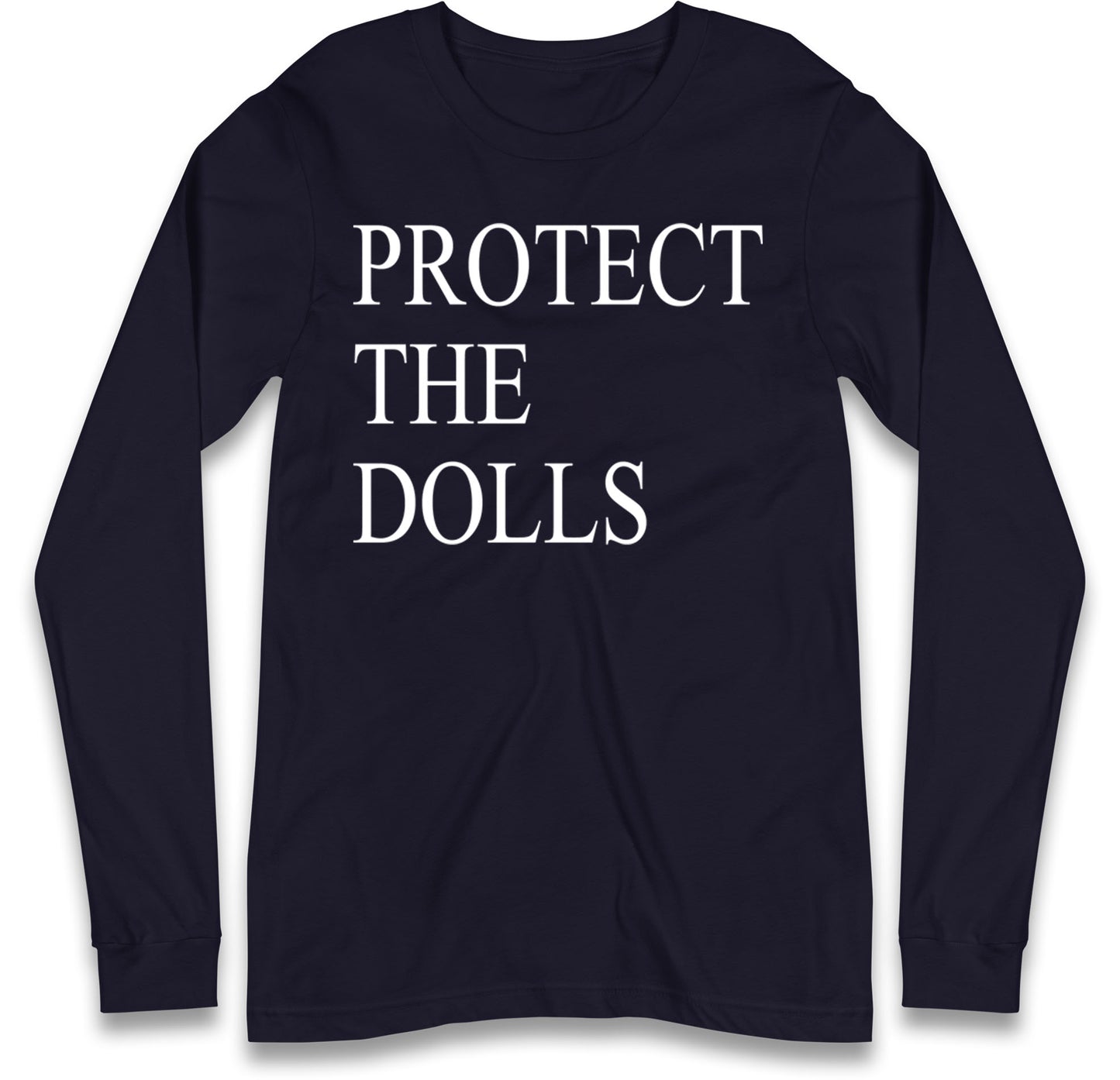 Protect The Dolls Long Sleeve T Shirt