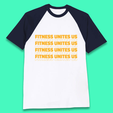 Fitness Unites Us National Fitness Day Gym Day Fitness Workout Baseball T Shirt