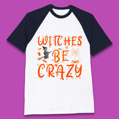 Witches Be Crazy Halloween Basic Witch Witches Be Trippin Witchy Halloween Quote Baseball T Shirt