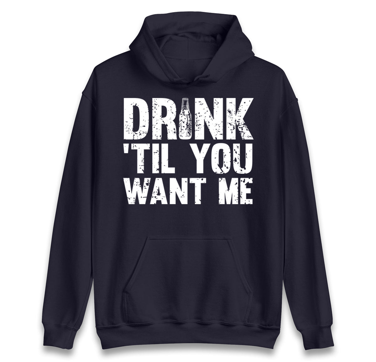Drink Till You Want Me Beer hoodie