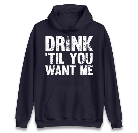Drink Till You Want Me Beer hoodie