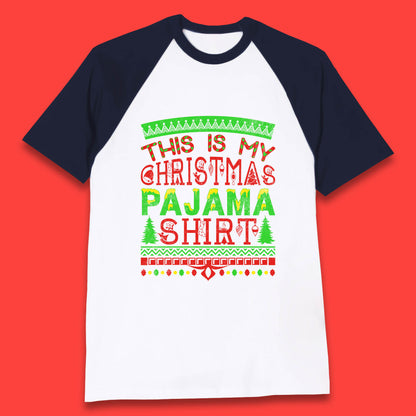 this is my christmas pajama shirt baseball t shirt