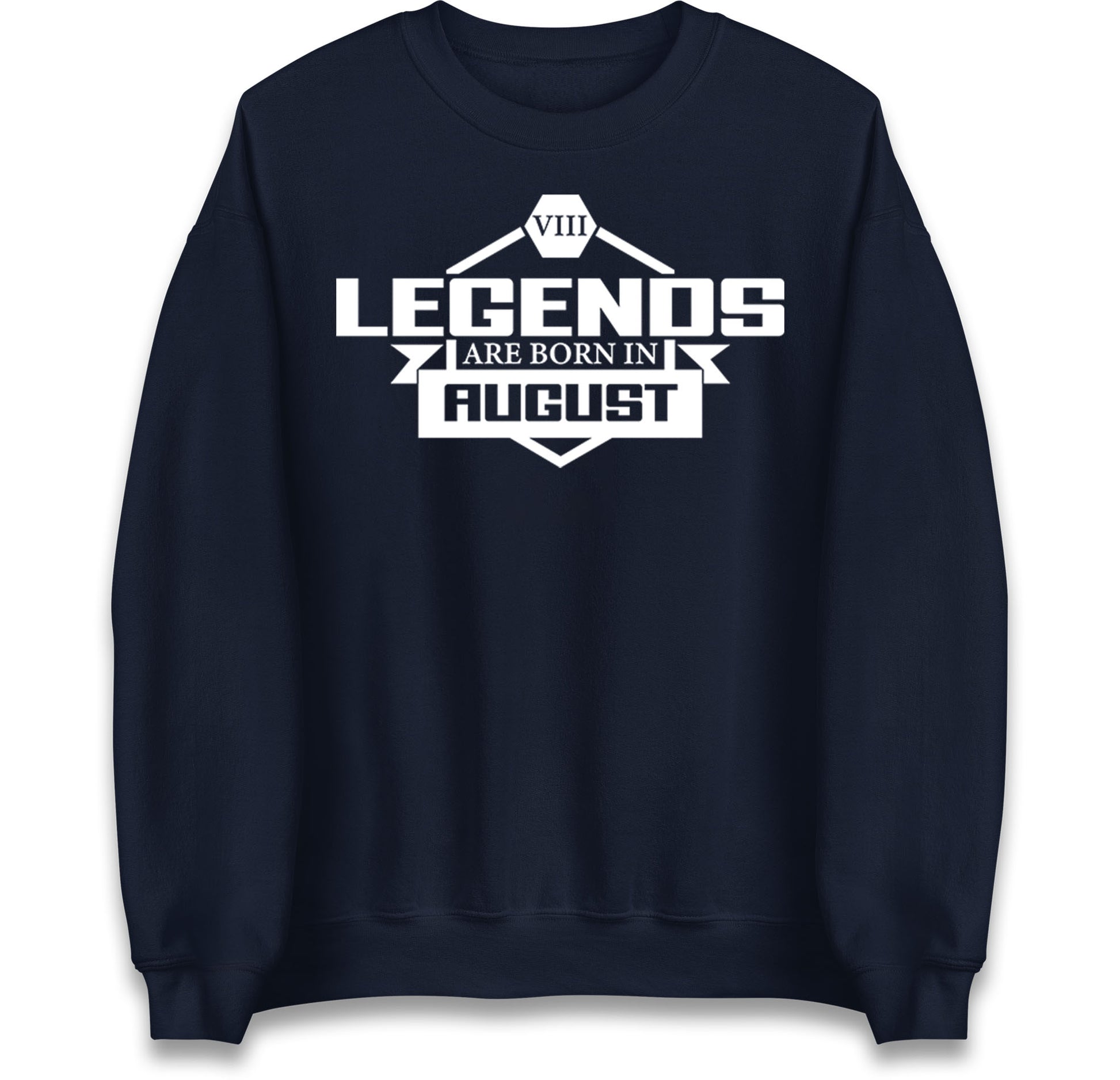 legends Are Born In August jumper