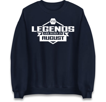 legends Are Born In August jumper