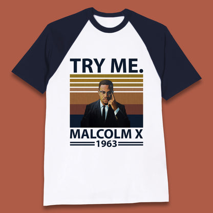 Try Me Malcolm X 1963 Justice Freedom Black Lives Matter Black History Human Rights Activist Baseball T Shirt