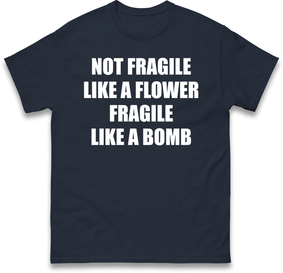 Fragile Like A Bomb T-Shirt
