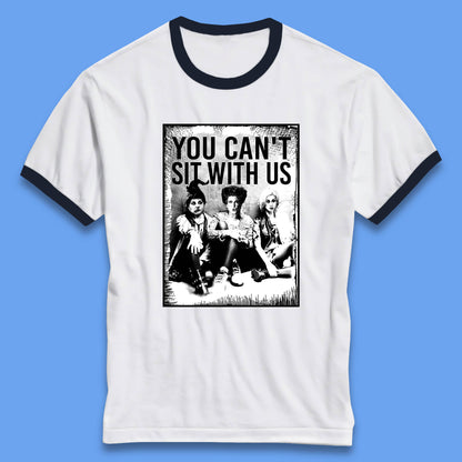 You Can't Sit With Us Halloween Sanderson Sisters From Hocus Pocus Halloween Witches Ringer T Shirt