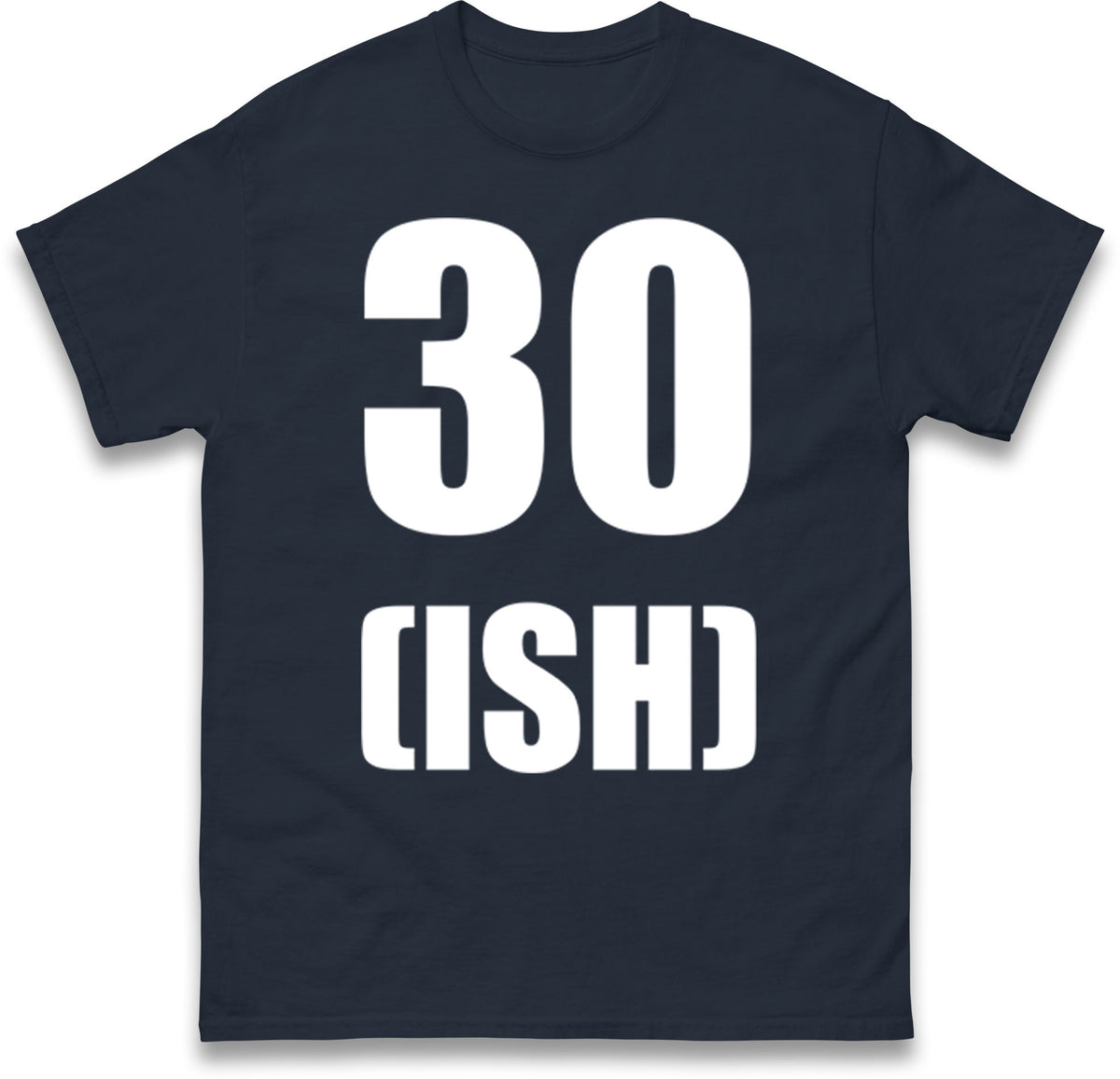 30 ISH Birthday T Shirt