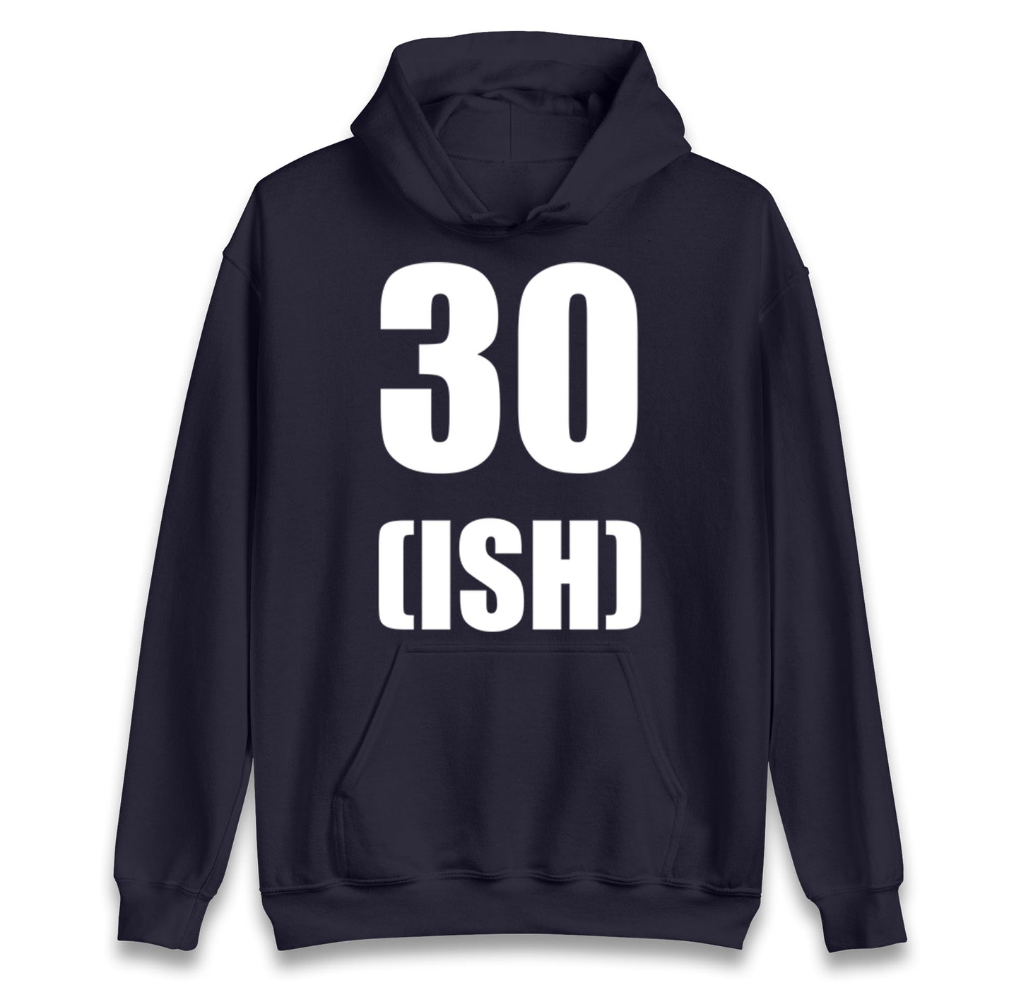 30 ISH Birthday hoodie