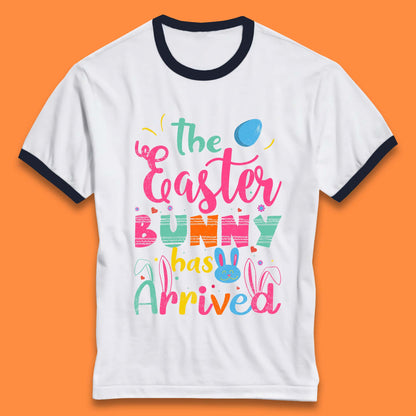 The Easter Bunny Has Arrived Ringer T-Shirt