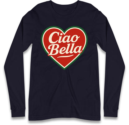Ciao Bella Long Sleeve T Shirt