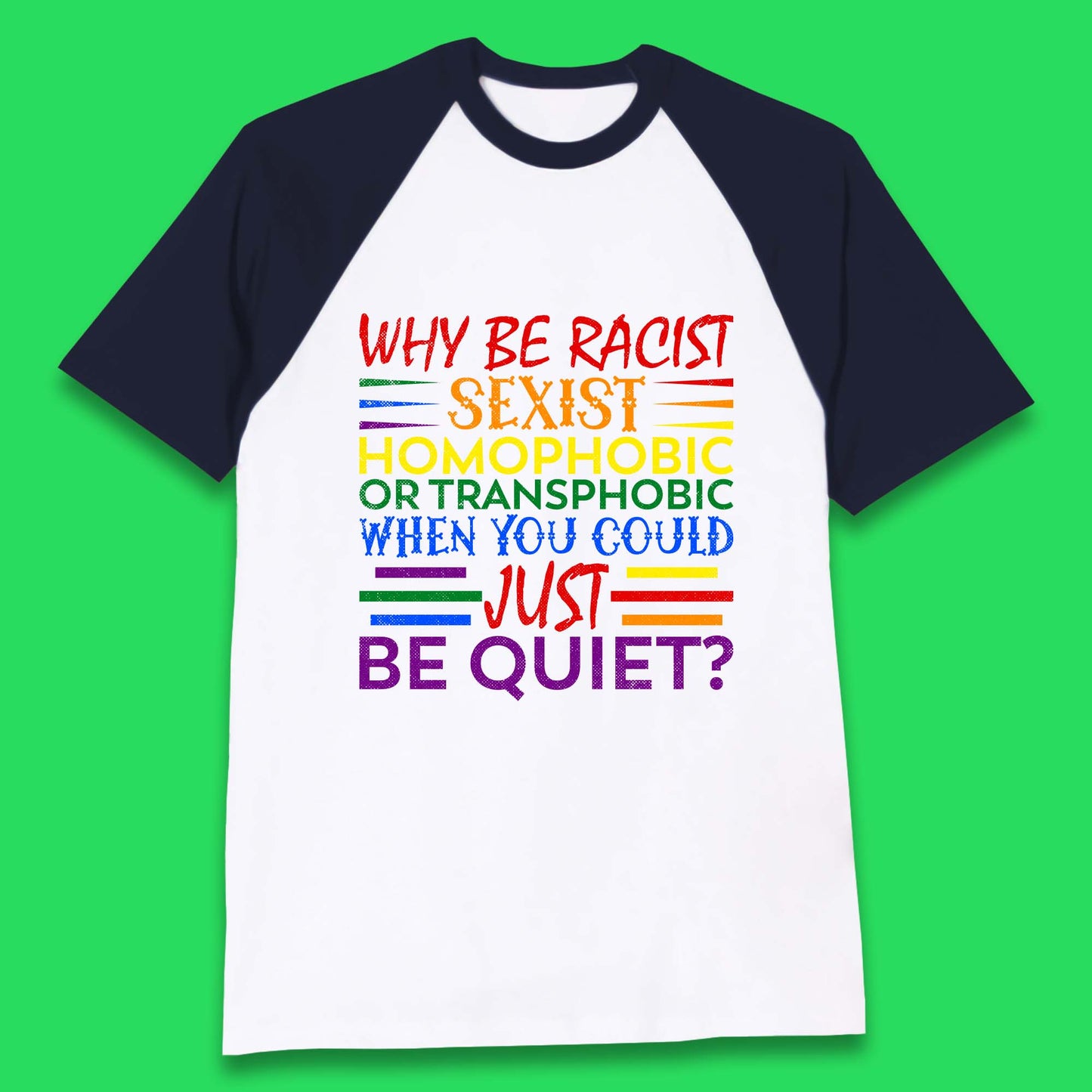 Why Be Racist Sexist Homophobic Baseball T-Shirt