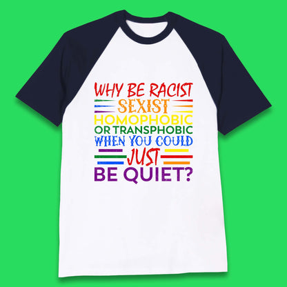 Why Be Racist Sexist Homophobic Baseball T-Shirt