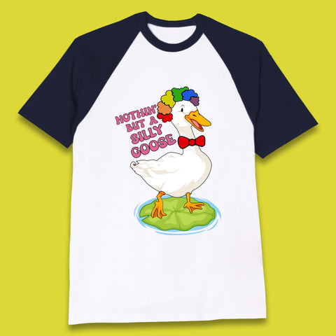 Nothin But A Silly Goose Baseball T-Shirt