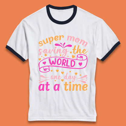Super Mom Saving The World Ringer T-Shirt