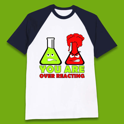 You Are Over Reacting Creepy Face Flask Funny Meme Chemistry Lovers Baseball T Shirt