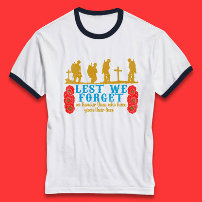 Lest We Forget We Honour Those Who Have Given Their Lives Remembrance Day Ringer T Shirt