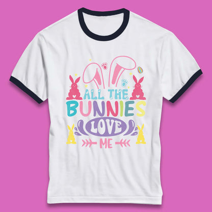 All The Bunnies Love Me Ringer T-Shirt
