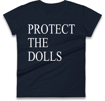 Protect The Dolls Ladies T Shirt
