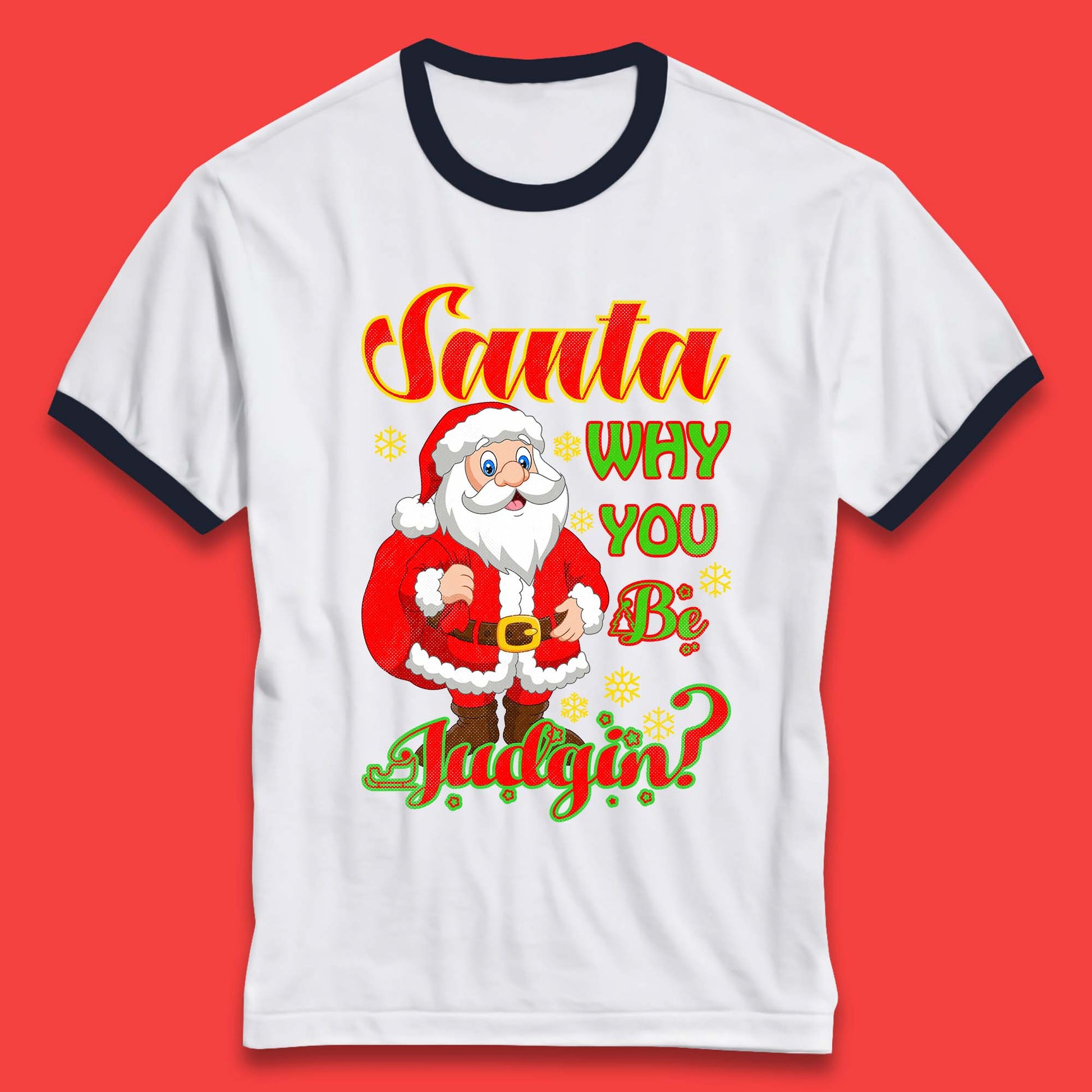 santa why you be judgin ringer t shirt