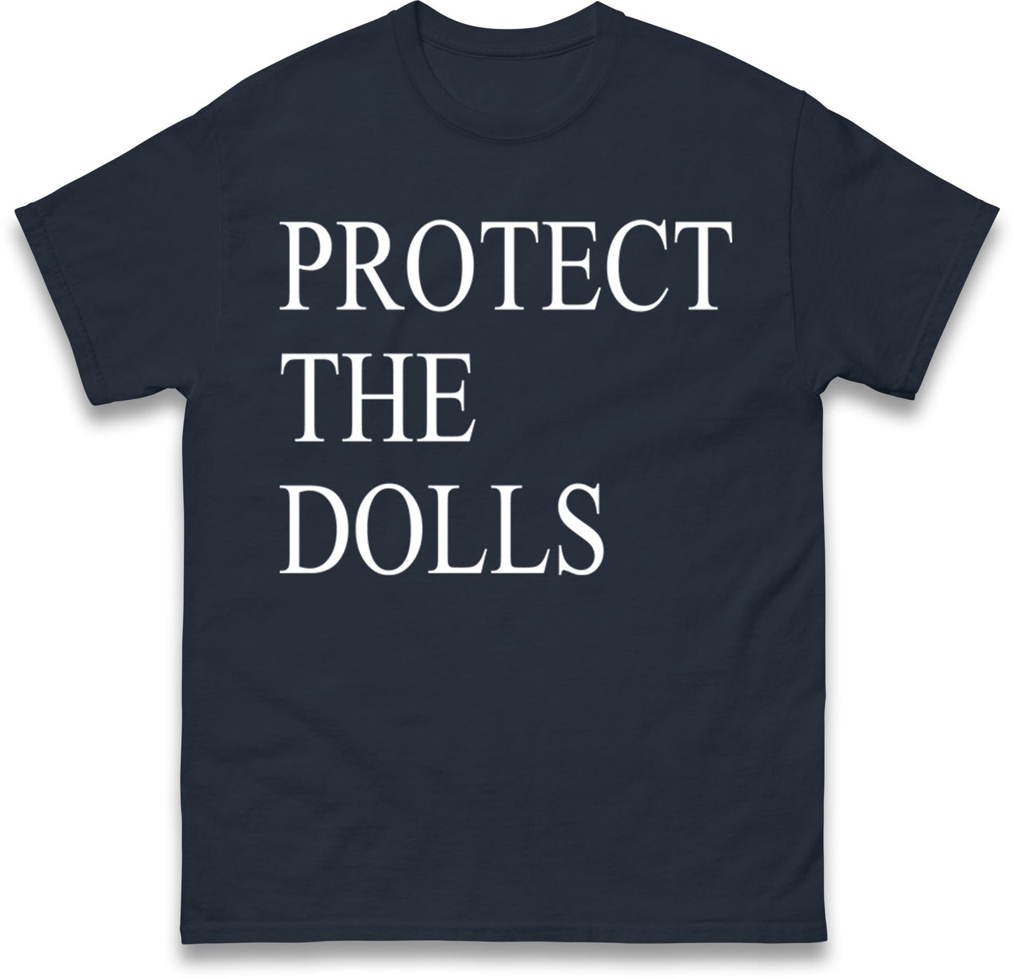 Protect The Dolls T Shirt