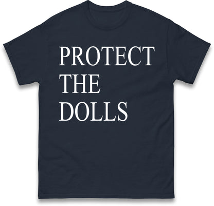 Protect The Dolls T Shirt