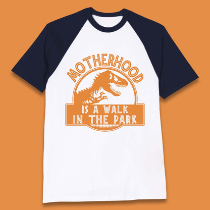 Motherhood is the Walk in the Park Baseball T-Shirt