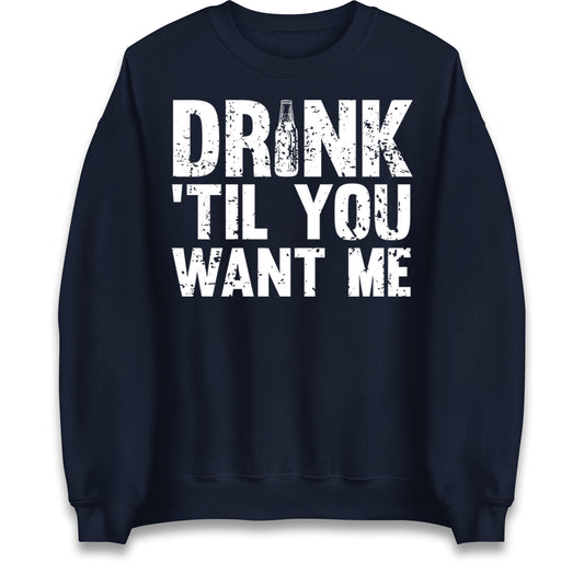 Drink Till You Want Me Beer Jumper
