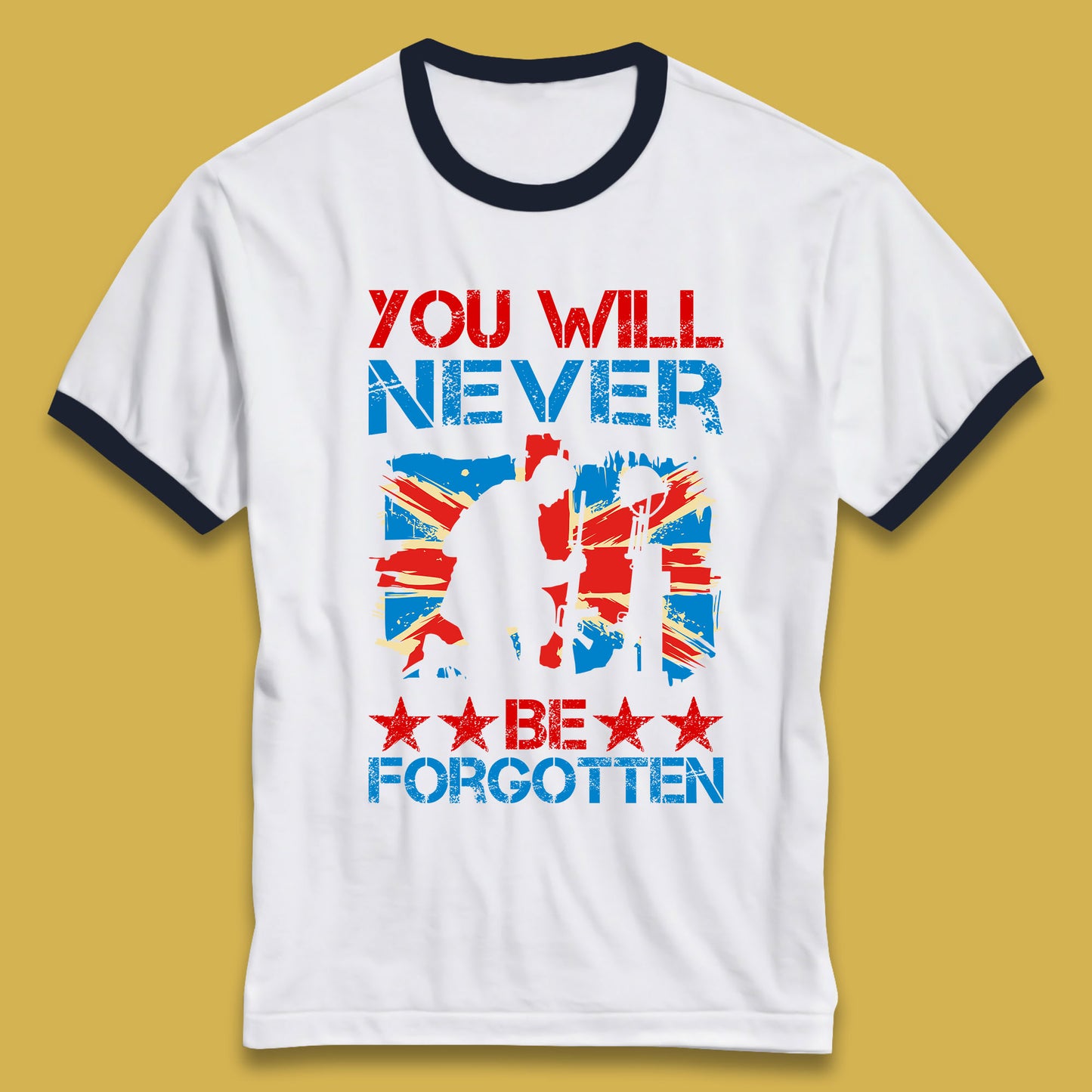 You Will Be Never Forgotten Soldier Kneeling Fallen Soldier Remembrance Day British Armed Force British Flag Patriotism Ringer T Shirt