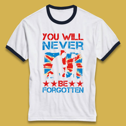 You Will Be Never Forgotten Soldier Kneeling Fallen Soldier Remembrance Day British Armed Force British Flag Patriotism Ringer T Shirt