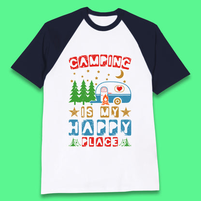 Camping Is My Happy Place Happy Camper Hiking Adventure Vacation Trip Camping Crew Baseball T Shirt