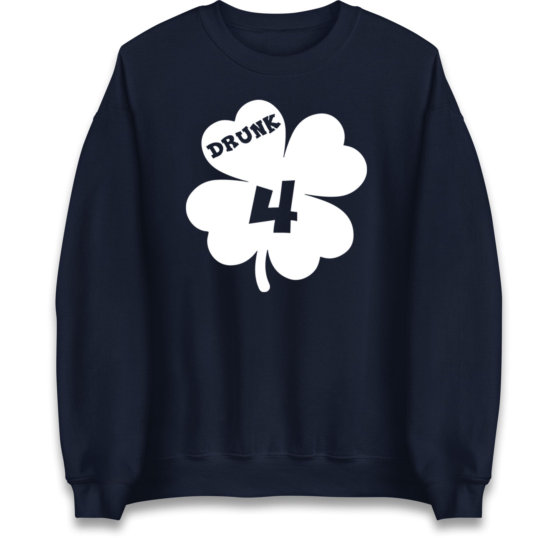 Drunk 4 St Patricks Day Jumper