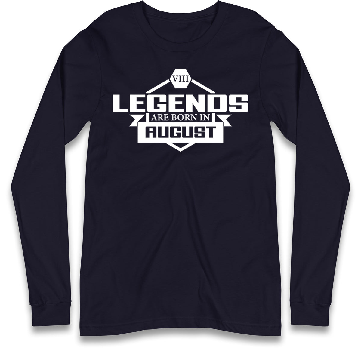 legends Are Born In August Long Sleeve T Shirt