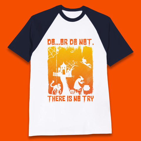 Do Or Do Not There Is No Try Halloween Tree House Flying Witch Scary Spooky Black Cat Baseball T Shirt