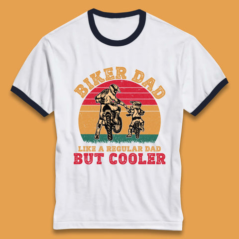 Biker Dad Like A Regular Dad But Cooler Ringer T-Shirt