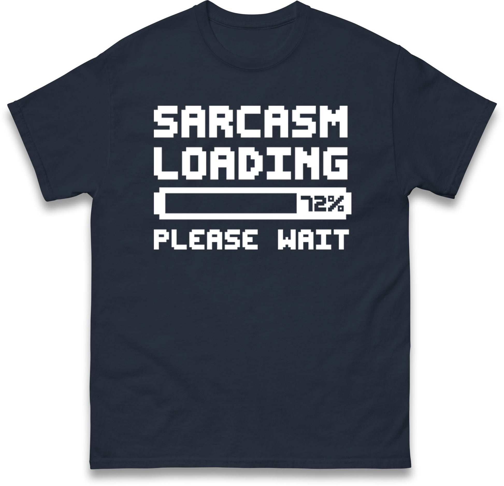 Sarcasm Loading Please Wait Sarcastic T Shirt