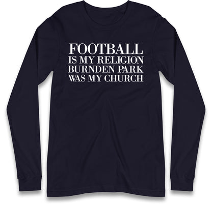 Football is My Religion Long Sleeve T Shirt 