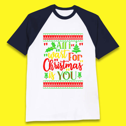 all i want for christmas is you baseball t shirt
