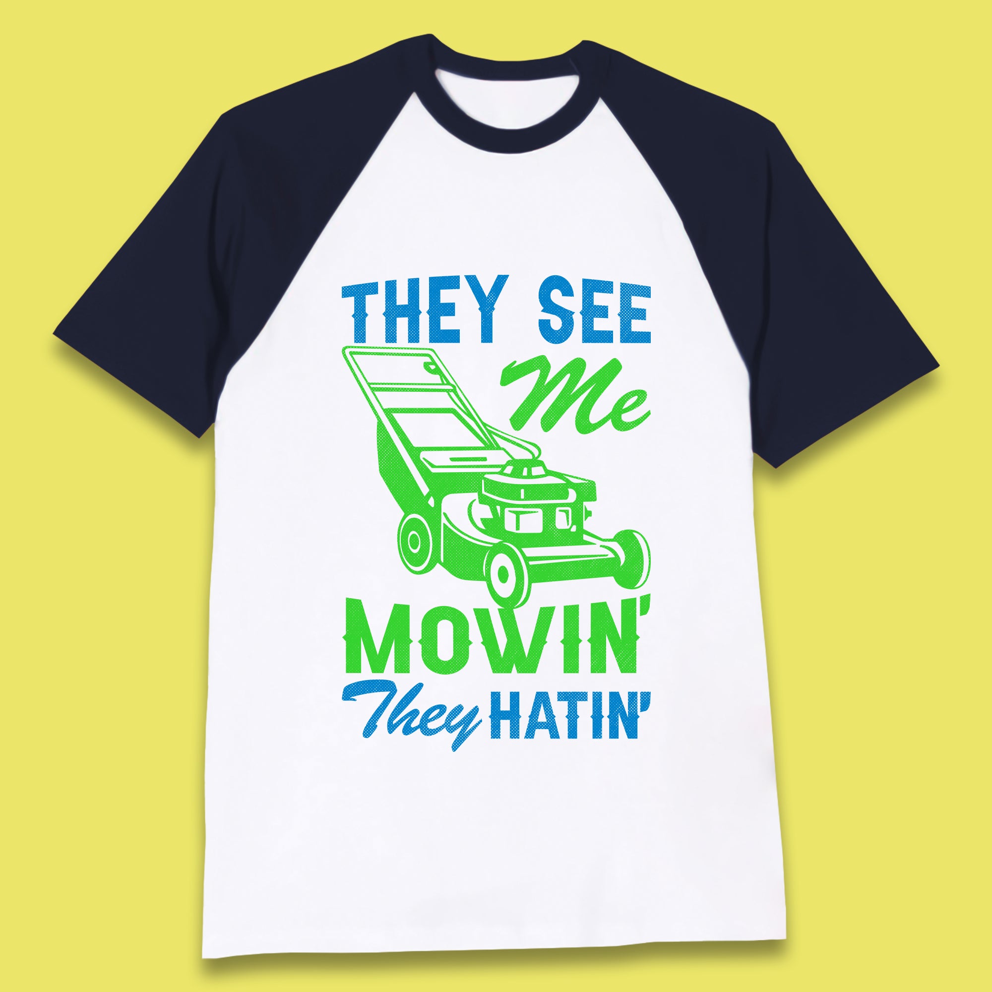 They See Me Mowin They Hatin Baseball T-Shirt