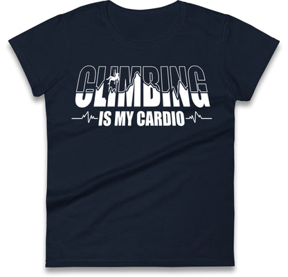 Climbing Is My Cardio Climbing Womens T Shirt