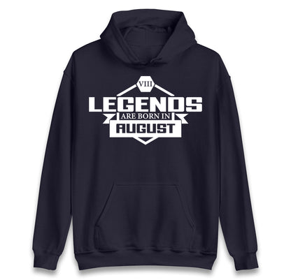 legends Are Born In August hoodie