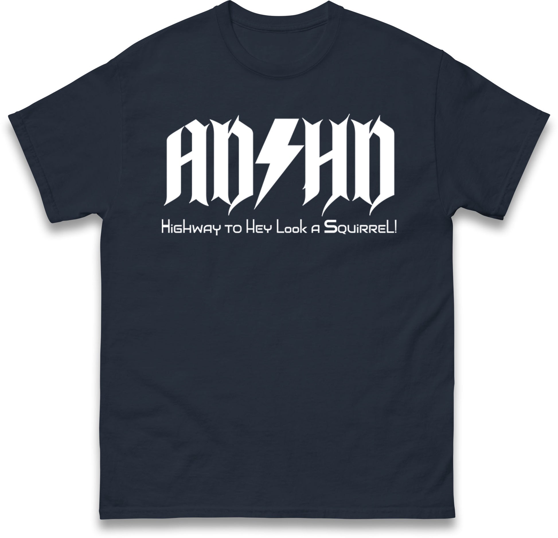 ADHD Highway To Hey Look A Squirrel T Shirt