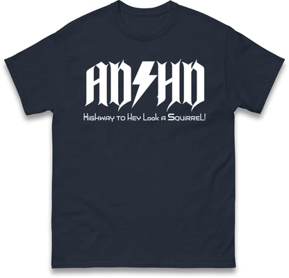 ADHD Highway To Hey Look A Squirrel T Shirt